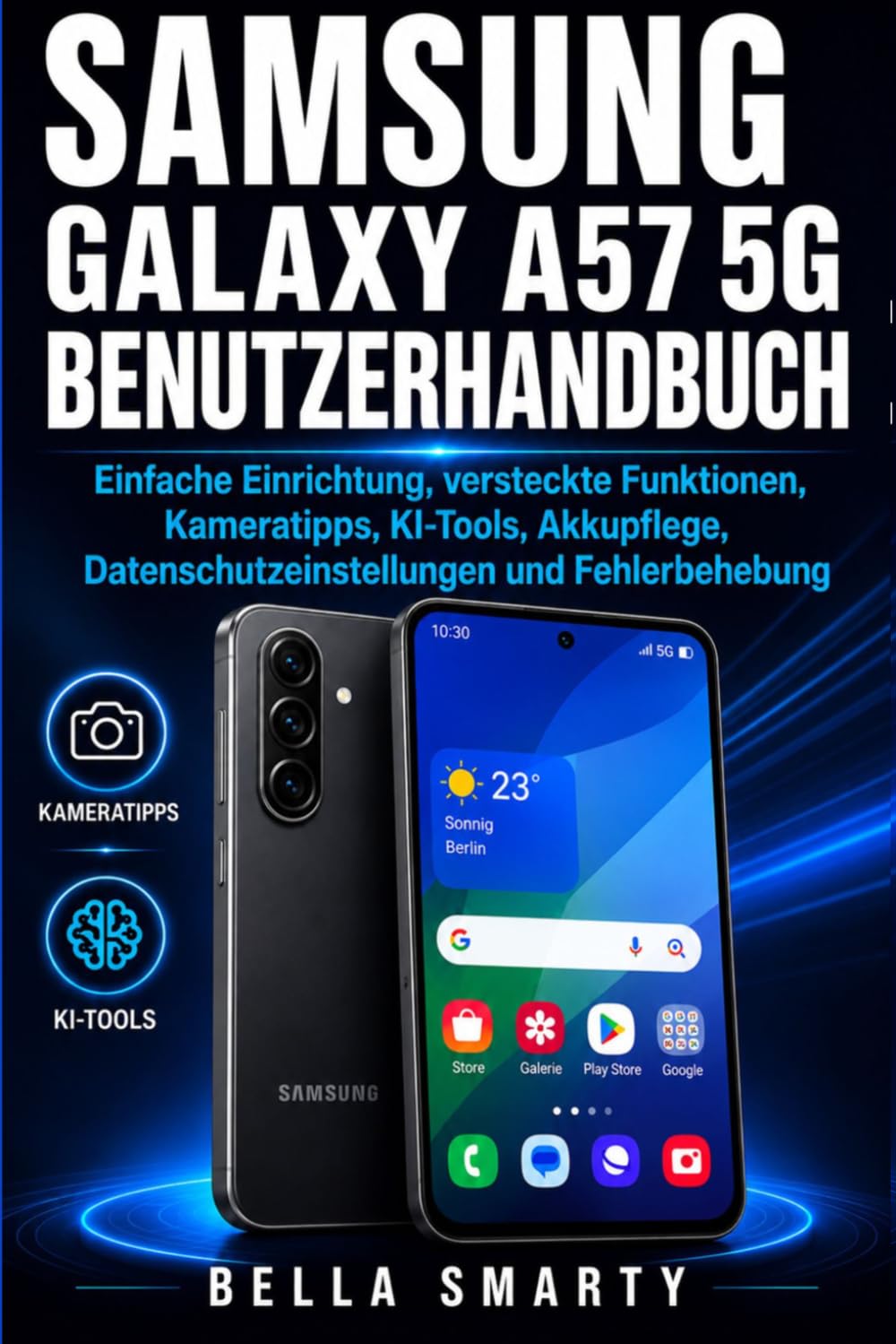 Samsung Galaxy A57 5G Benutzerhandbuch: Einfache Einrichtung, versteckte Funktionen, Kameratipps, KI-Tools, Akkupflege, Datenschutzeinstellungen und Fehlerbehebung