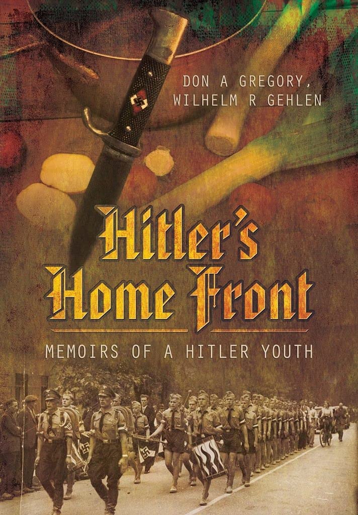 Hitler's Home Front: Memoirs of a Hitler Youth