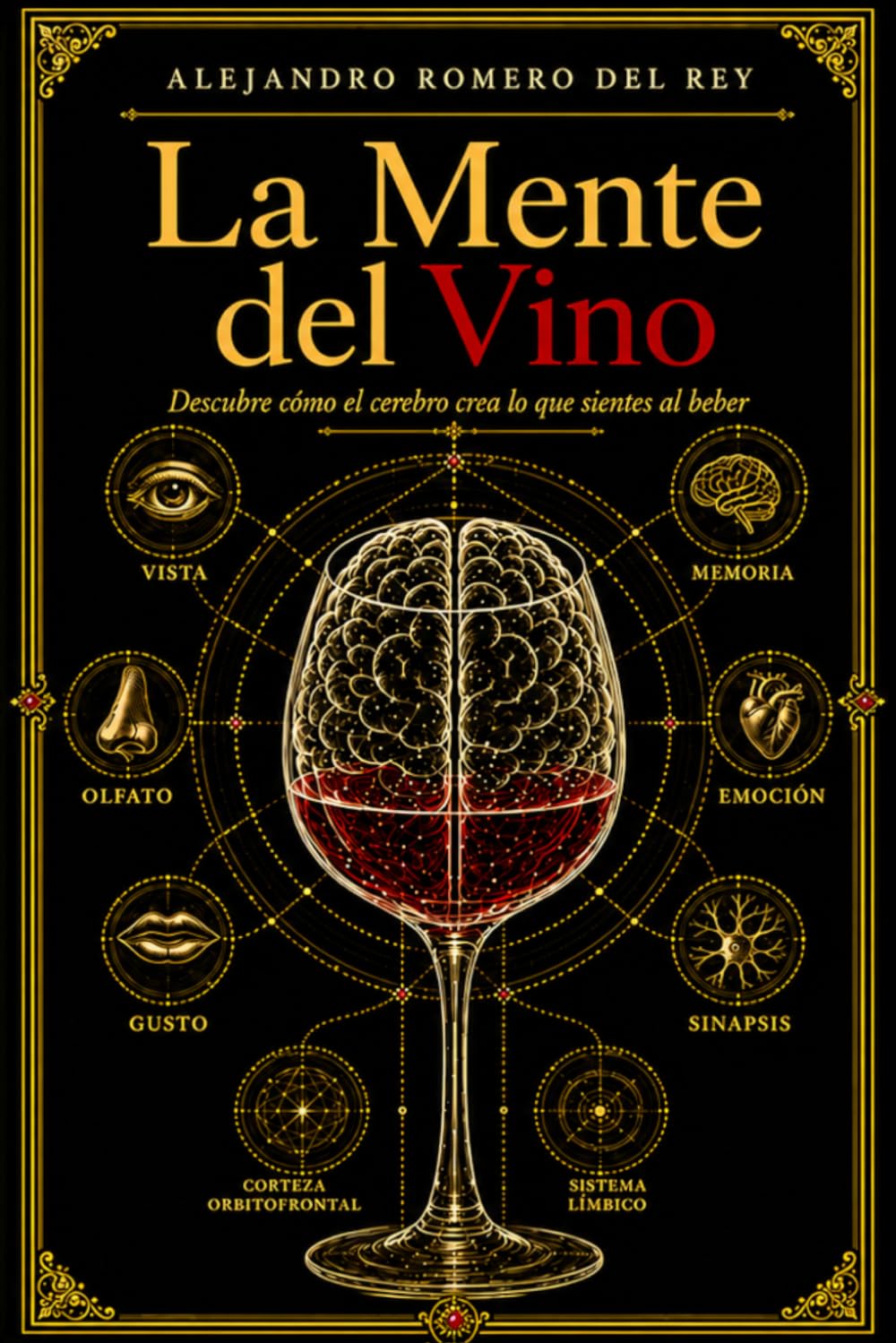 La Mente del Vino: Descubre cómo el cerebro crea lo que sientes al beber
