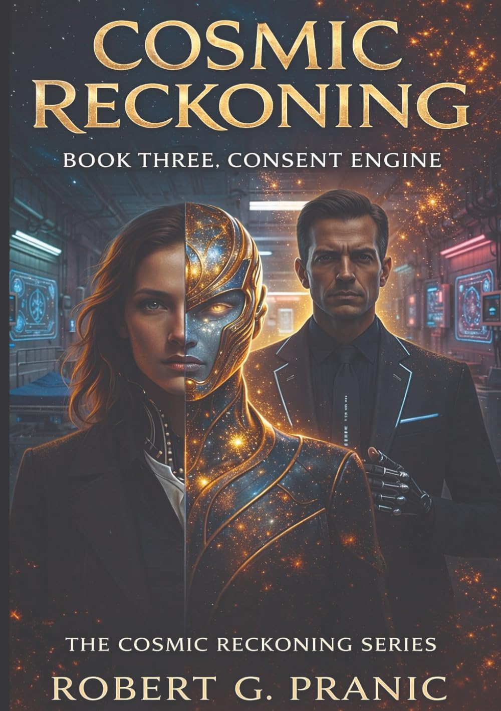 Cosmic Reckoning Book Three: Consent Engine: Book Three of the Cosmic Reckoning Series