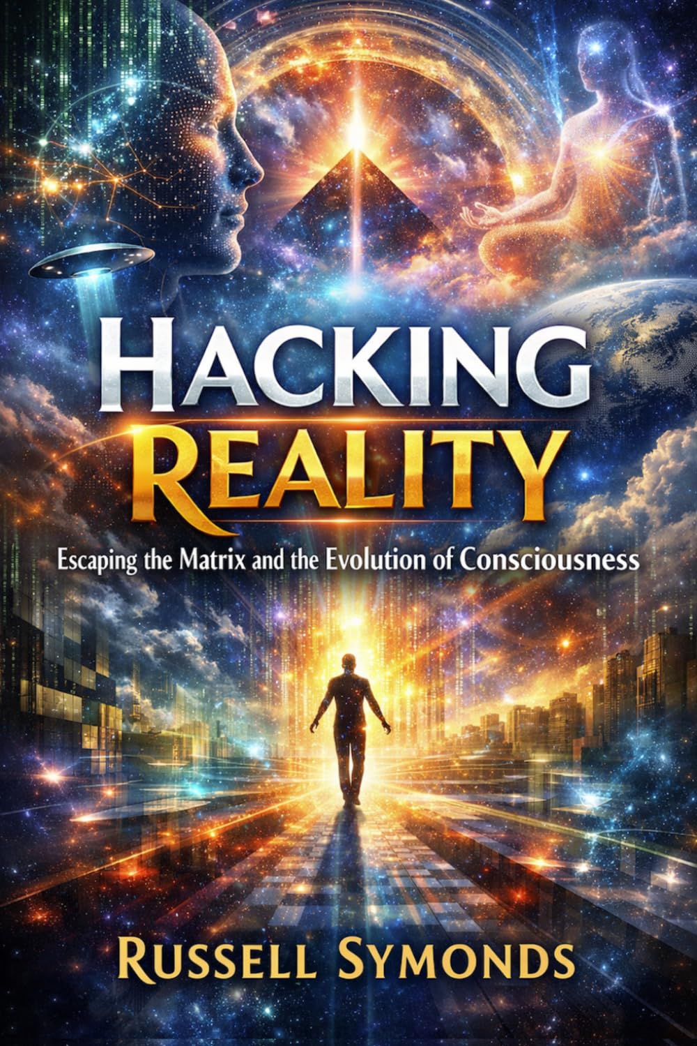 Hacking Reality: Escaping the Matrix and the Evolution of Consciousness
