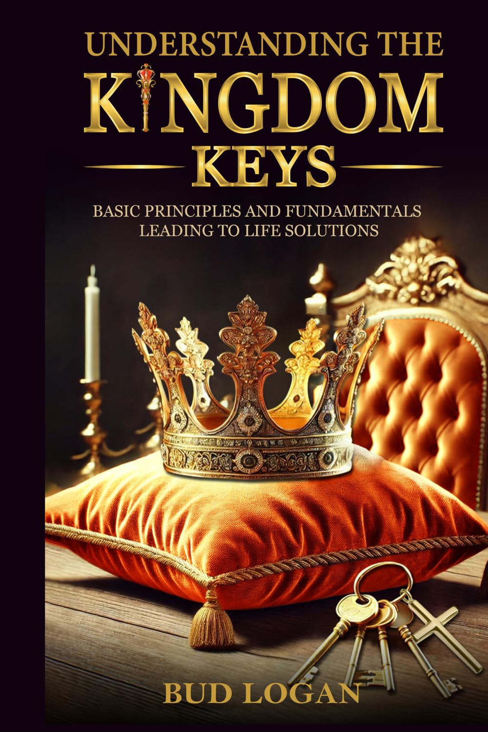Understanding the Kingdom Keys: Basic Principles and Fundamentals Leading to Life Solutions