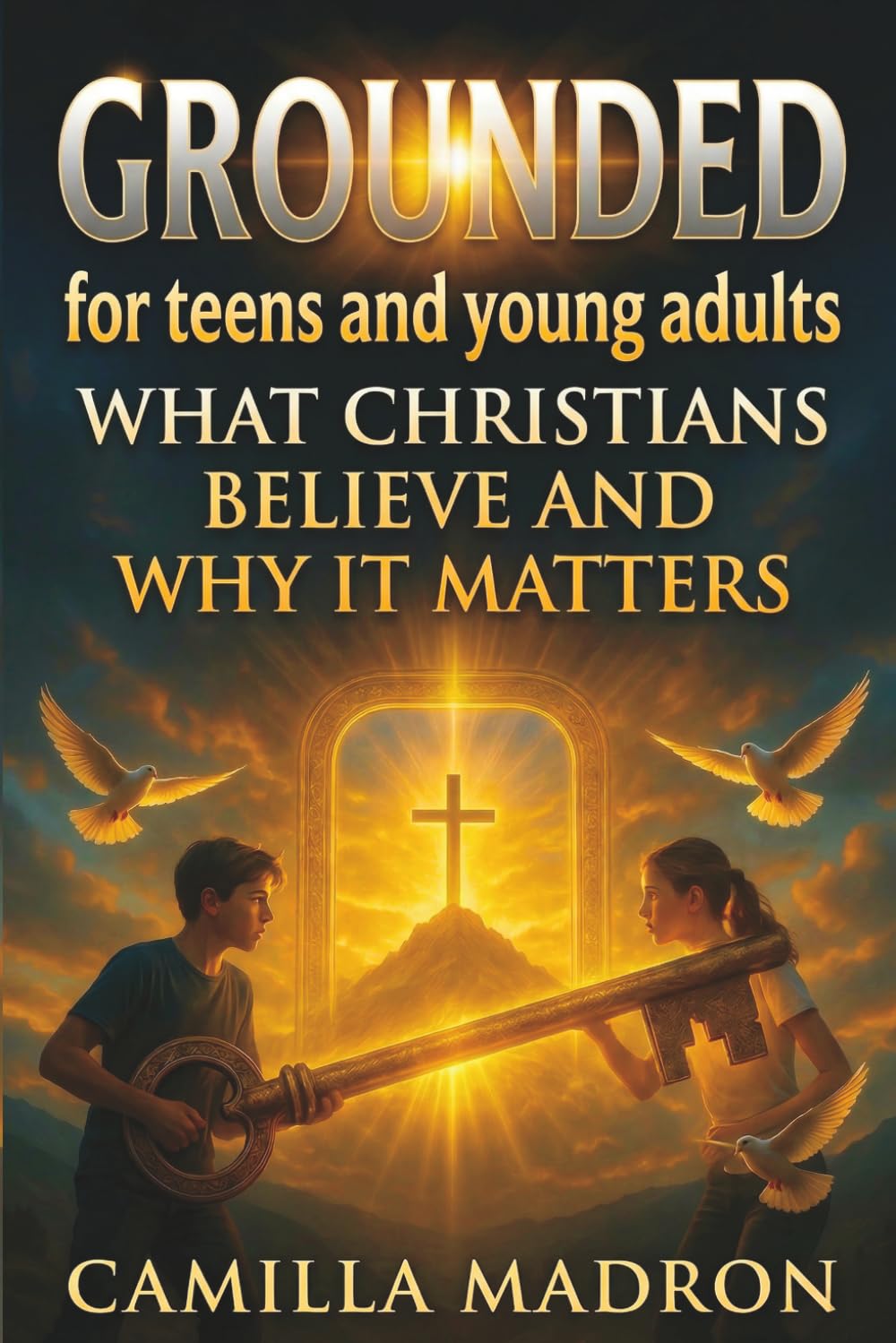 Grounded: What Christians Believe and Why It Matters
