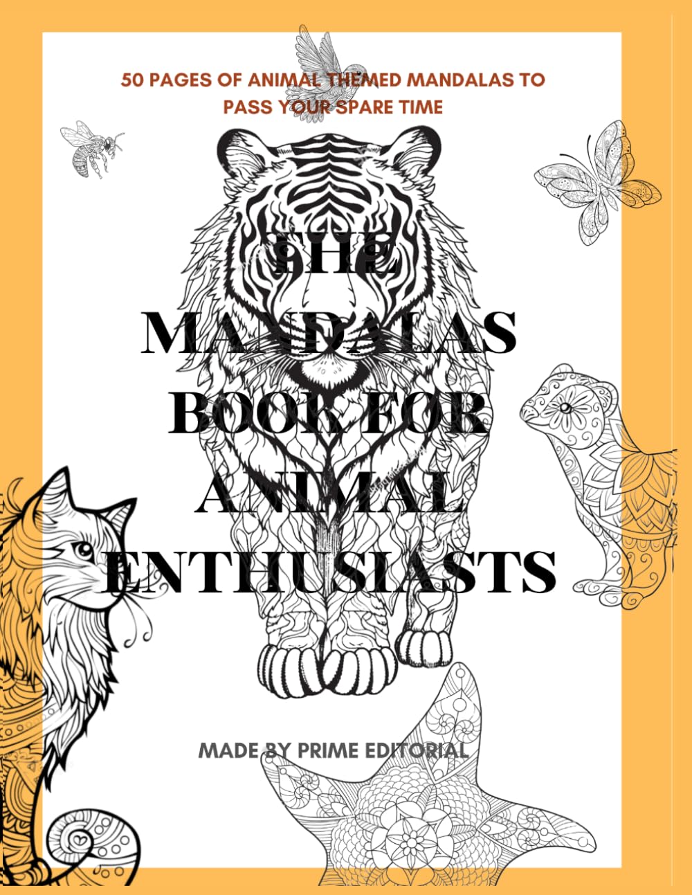 The Mandalas Book for Animal Enthusiasts: 50 Stress Relieving Animal Designs for Adults | Intricate Mandala Patterns for Relaxation, Mindfulness, and Creative Focus