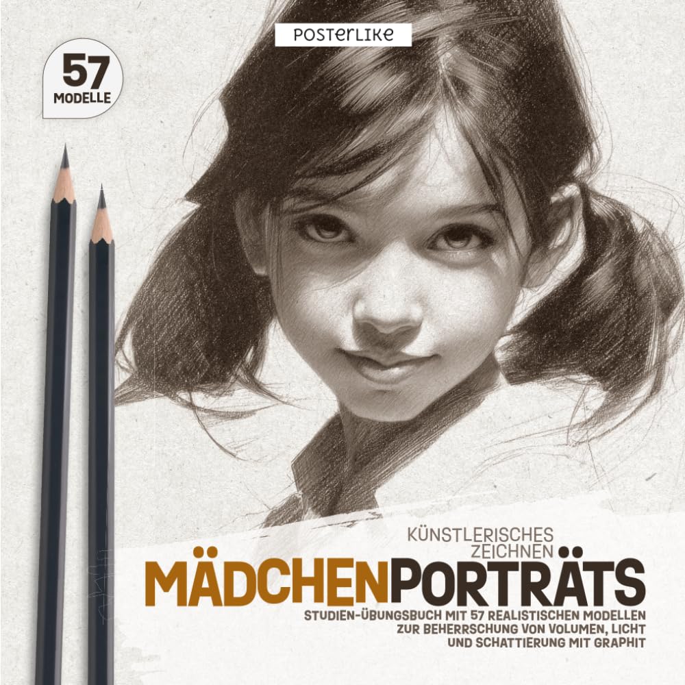 Mädchenporträts – Künstlerisches Zeichnen: Studien-Übungsbuch mit 57 realistischen Modellen zur Beherrschung von Volumen, Licht und Schattierung mit Graphit (Posterlike Portrait Drawing Studio)