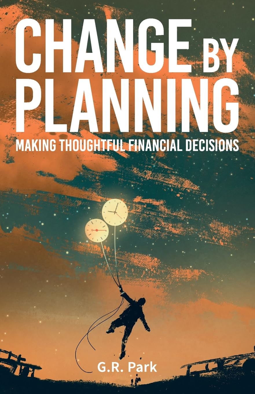 Change By Planning: Making Thoughtful Financial Decisions
