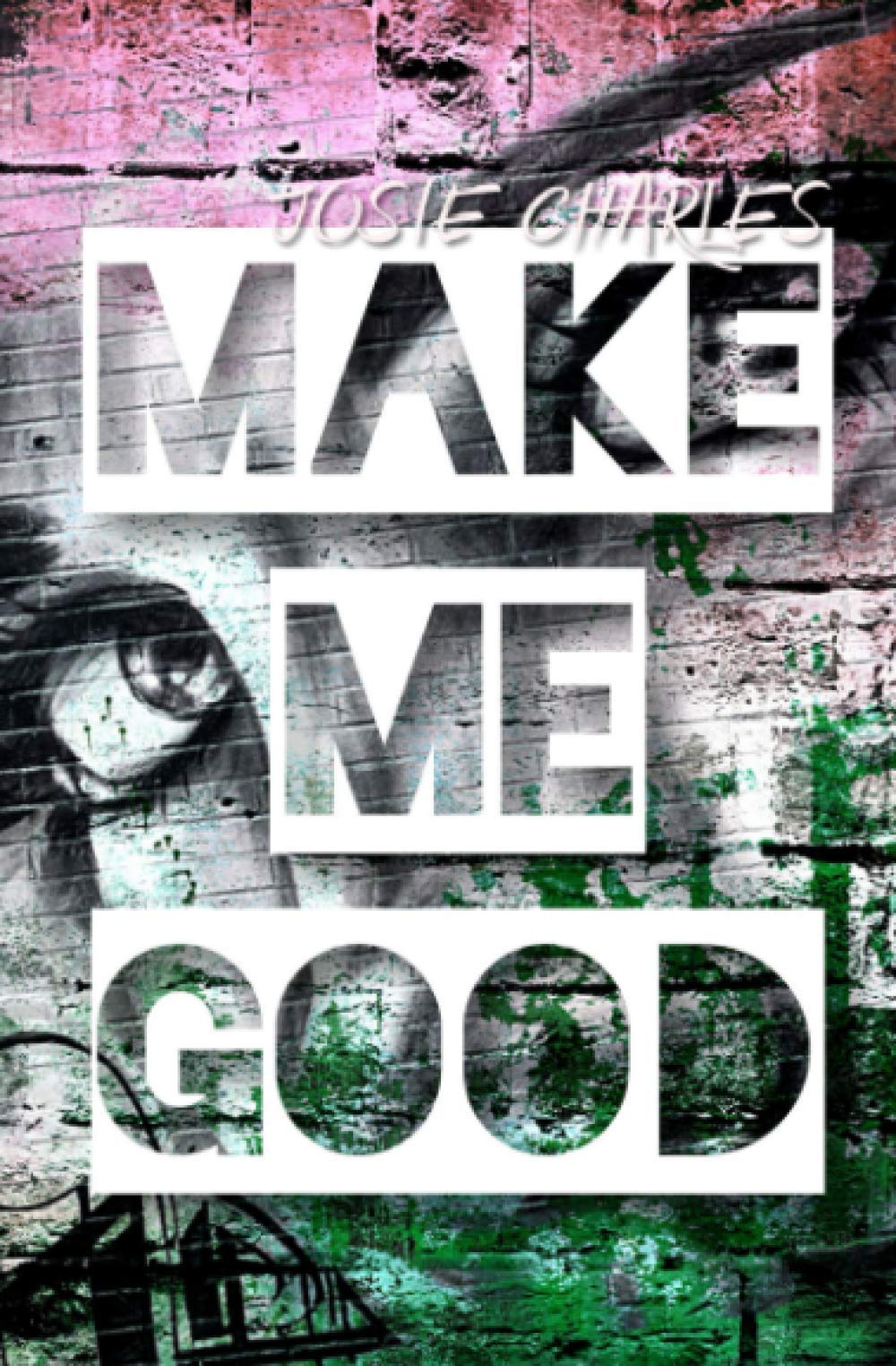 MAKE ME GOOD: College-Lovestory