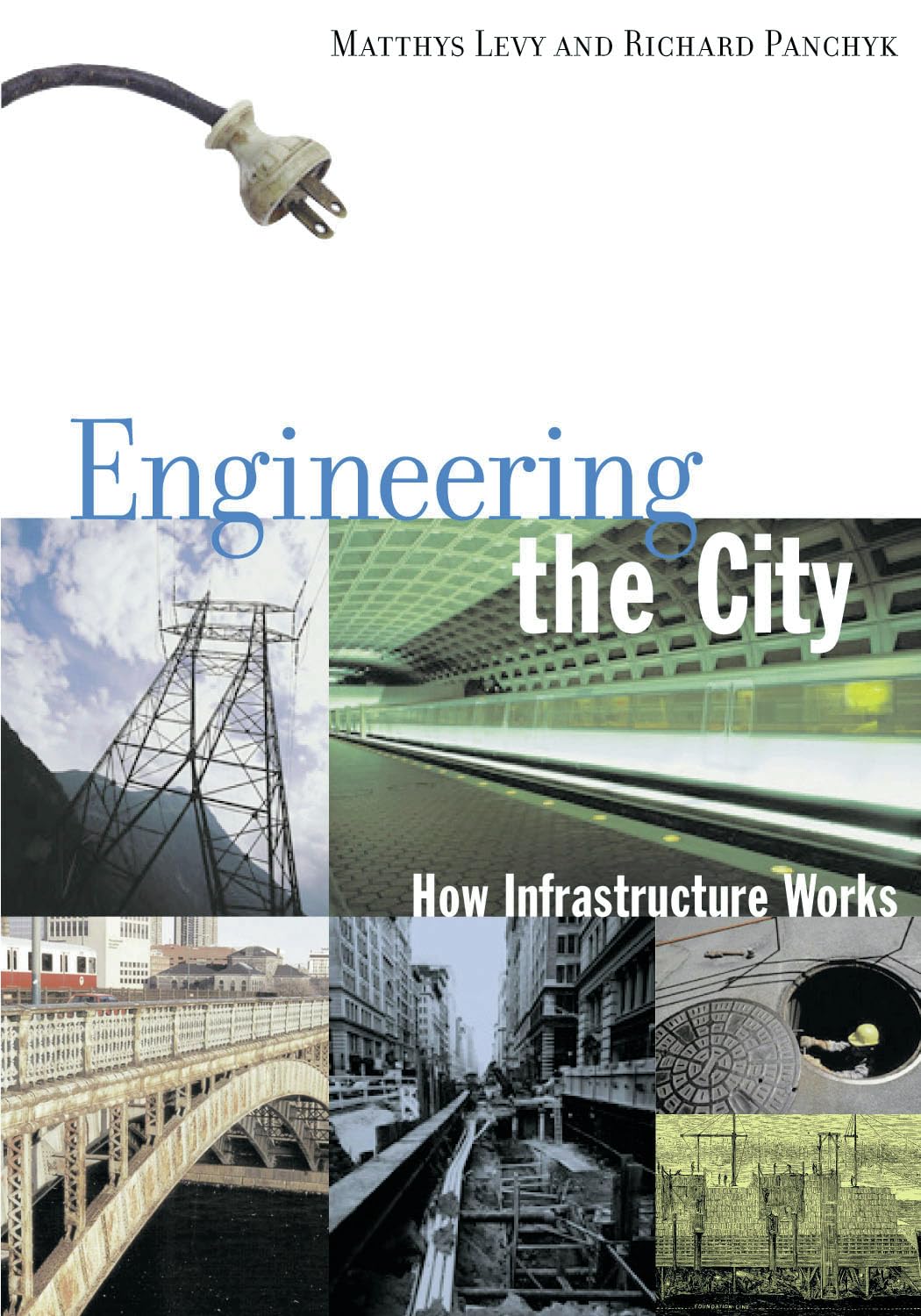 Engineering the City: How Infrastructure Works, Projects and Principles for Beginners