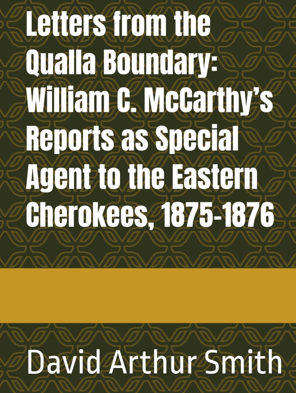 Letters from the Qualla Boundary: William C. McCarthy’s Reports as Special Agent to the Eastern Cherokees, 1875–1876