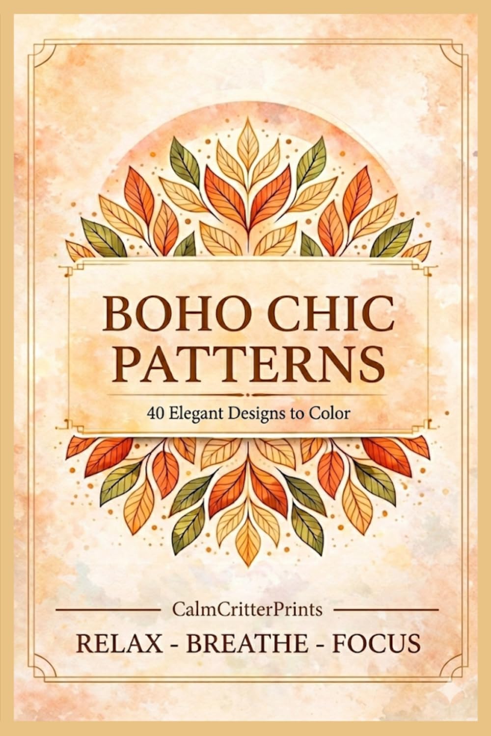 Boho Chic Coloring Book for Adults: Elegant Patterns for Relaxation and Stress Relief: 40 Aesthetic Bohemian Designs for Mindfulness, Creativity and Calm (Printable)