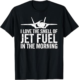 I Love The Smell of Jet Fuel in The Morning F35 Fighter Jet T-Shirt