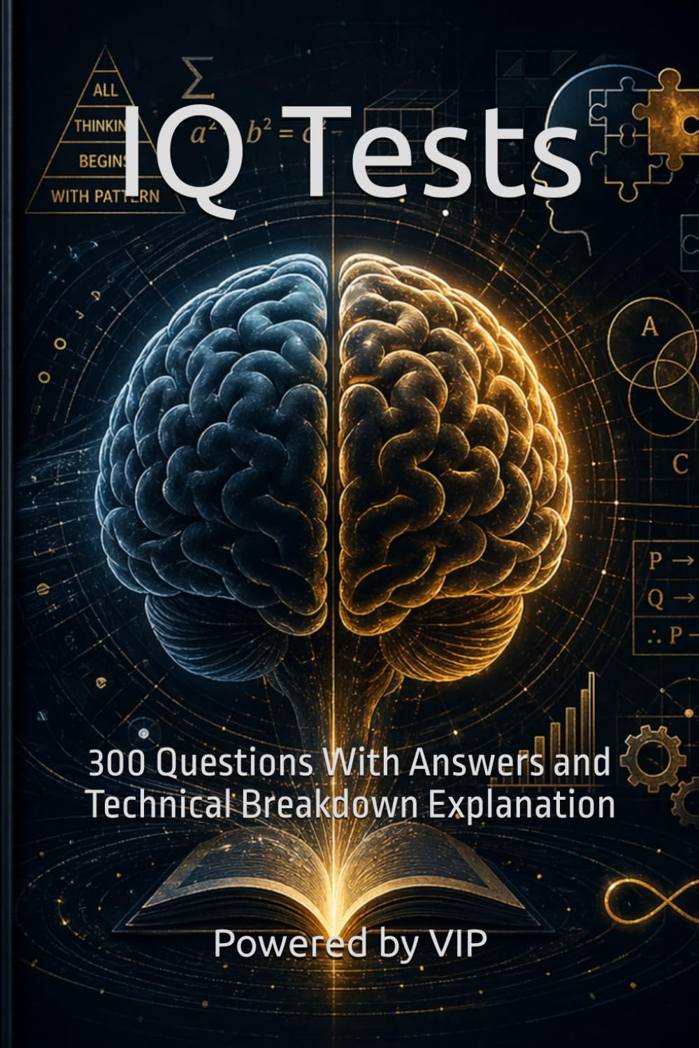 IQ Tests: 300 Questions With Answers and Technical Breakdown Explanation (Games Trivia & Entertainment)