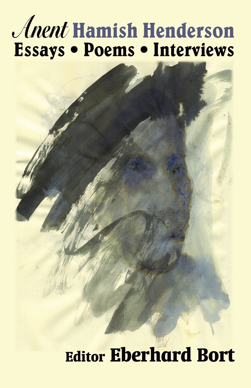 Anent Hamish Henderson: Essays, Poems, Interviews