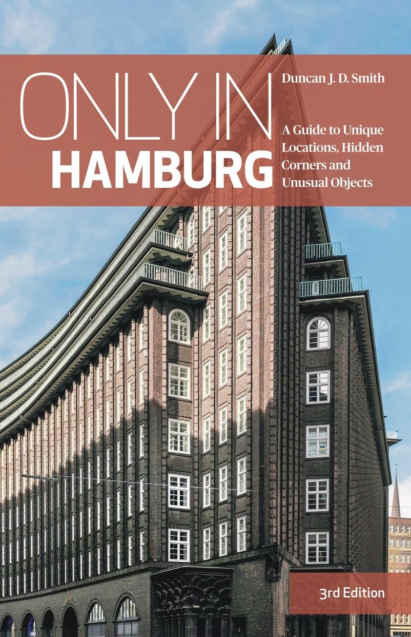 Only in Hamburg - A Guide to Unique Locations, Hidden Corners and Unusual Objects (Only in Guides)