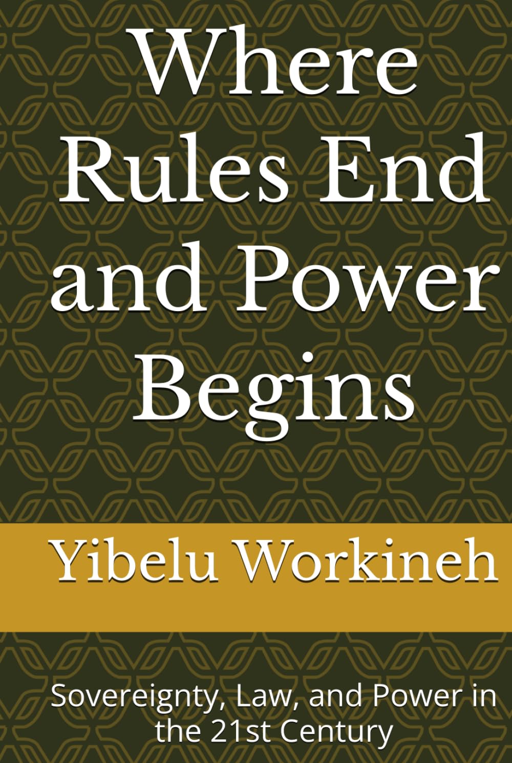 Where Rules End and Power Begins: Sovereignty, Law, and Power in the 21st Century