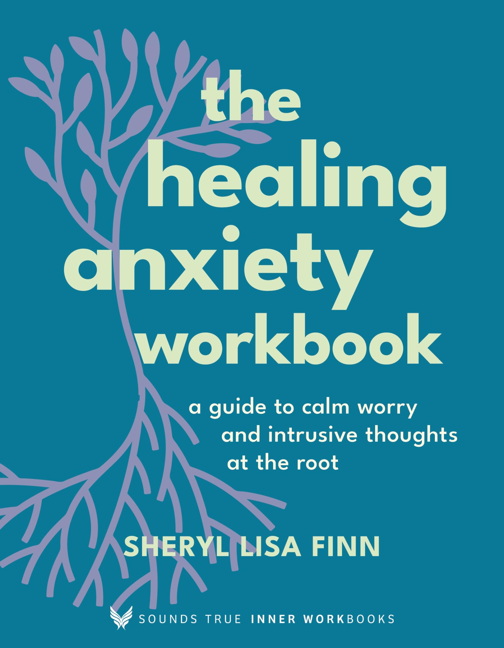 The Healing Anxiety Workbook: A Guide to Calm Worry and Intrusive