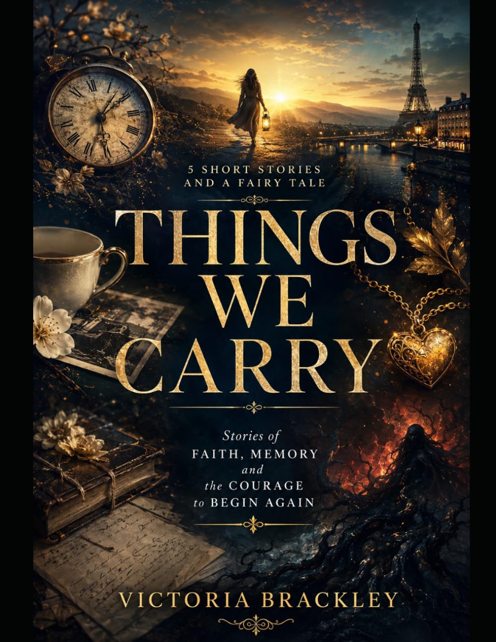 Things We Carry: Stories of Faith, Memory and the Courage to Begin Again