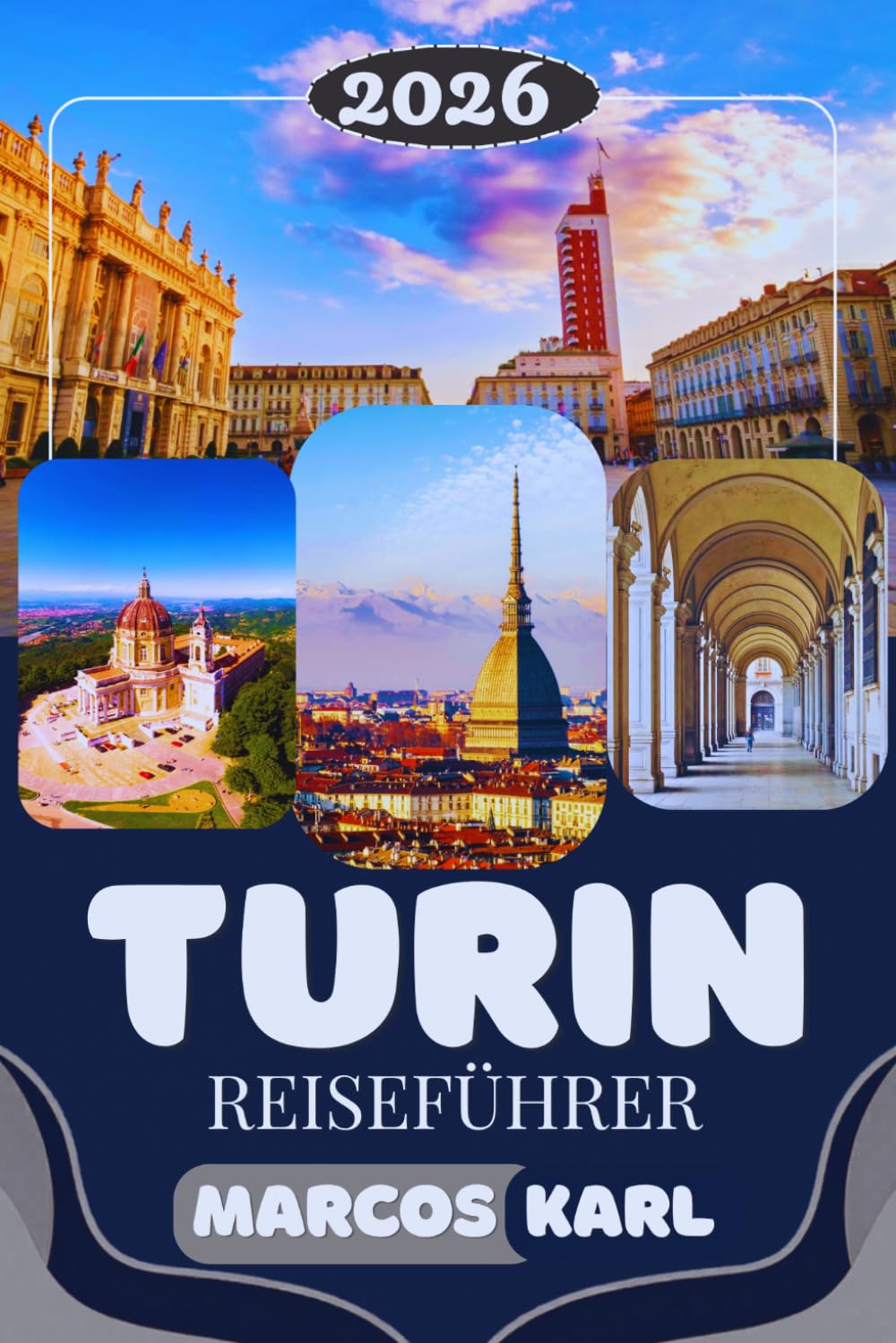 TURIN REISEFÜHRER 2026-2027: wie ein Einheimischer erleben : Restaurants, Viertel, Märkte, Geheimtipps und lokale Gewohnheiten, die jeden Tag in dieser Stadt lohnenswert machen