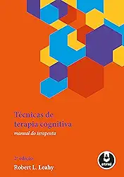 Técnicas de Terapia Cognitiva: Manual do Terapeuta