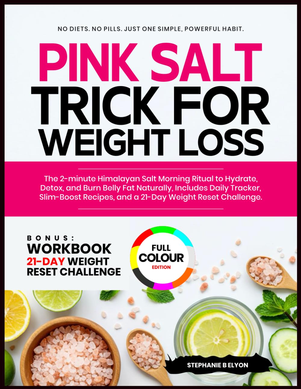 PINK SALT TRICK FOR WEIGHT LOSS: The 2-minute Himalayan Salt Morning Ritual to Hydrate, Detox, and Burn Belly Fat Naturally – Includes Daily Tracker, ... Recipes, and a 21-Day Weight Reset Challenge