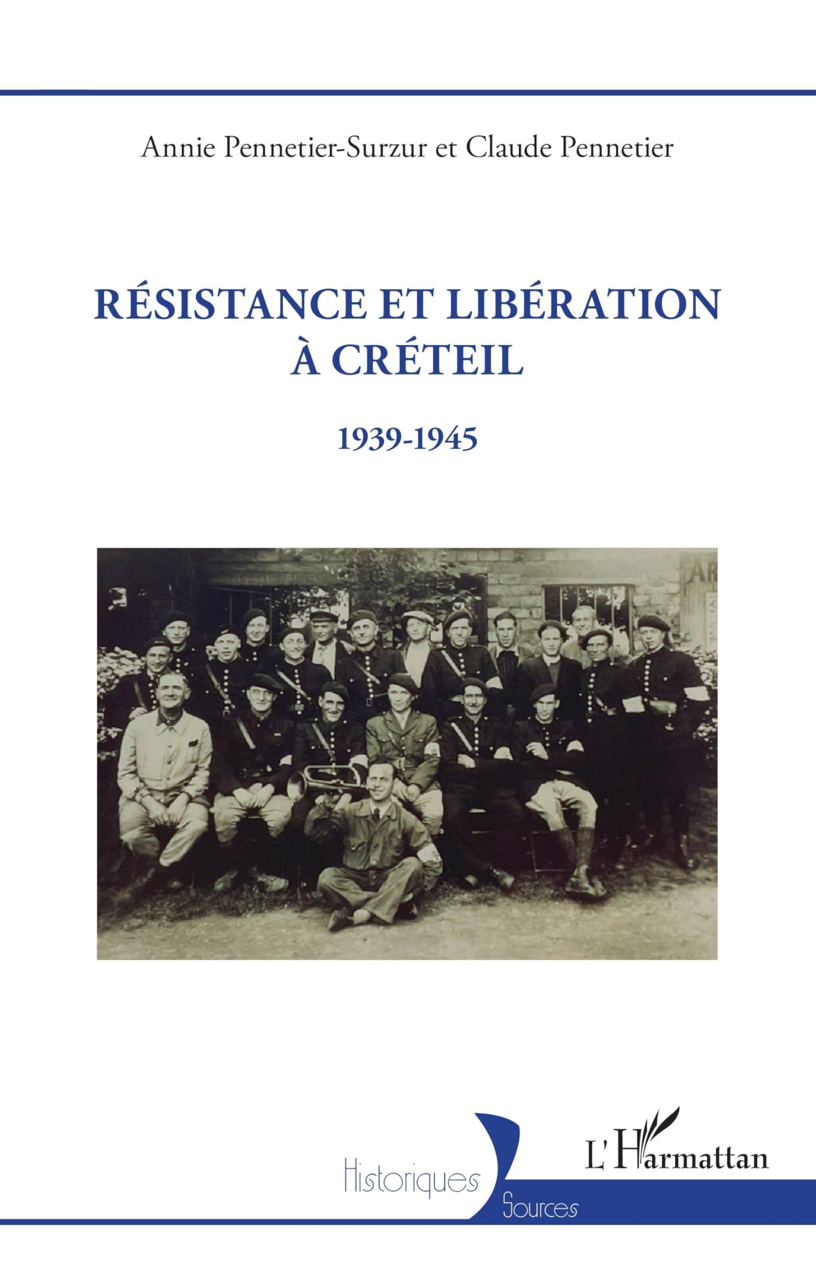 Résistance et Libération à Créteil: 1939-1945 (Historiques)