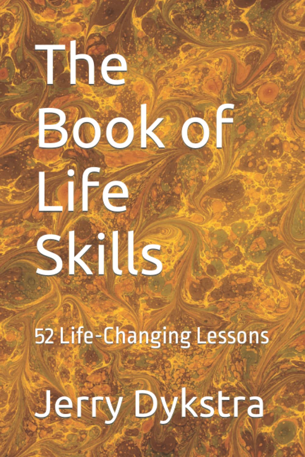 The Book of Life Skills: 52 Life-Changing Lessons (Basic Life Skills Series - 3 Books)