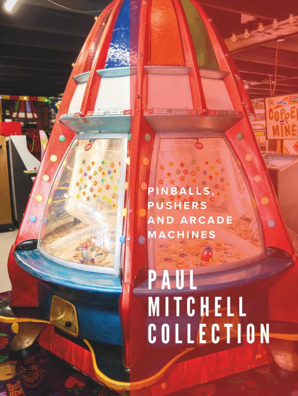 Paul Mitchell Collection: Pinballs, Pushers and Arcade Machines