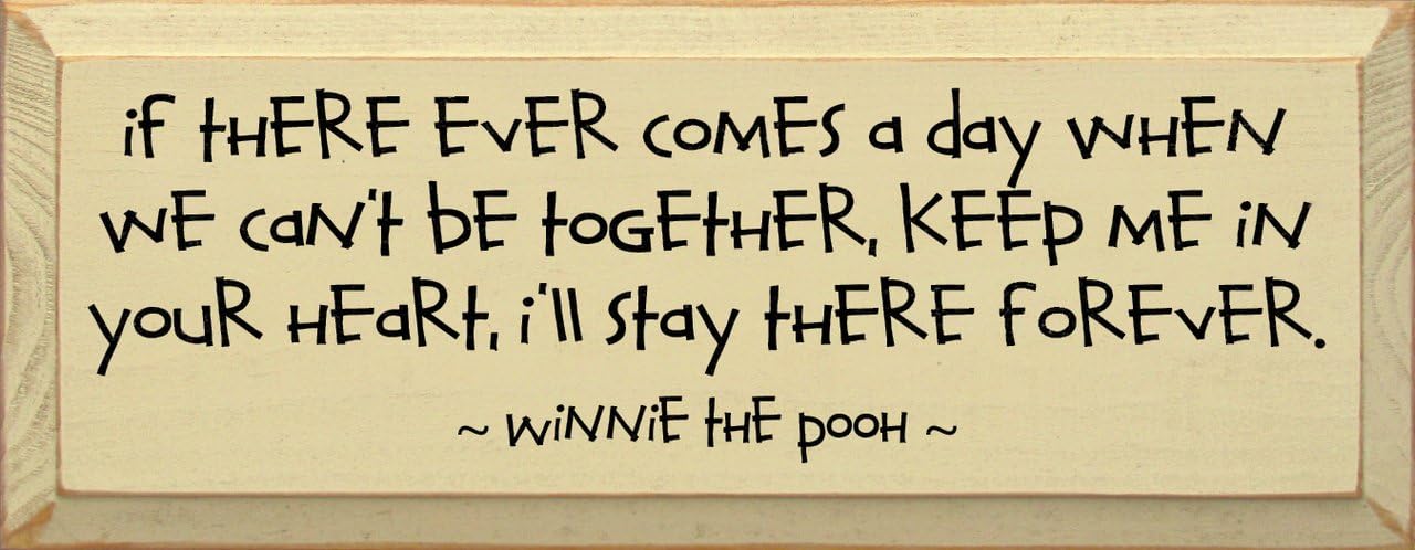 Sawdust City Wooden Sign - If There Ever Comes a Day When we Can't be Together... - Winnie The Pooh (Old Black)