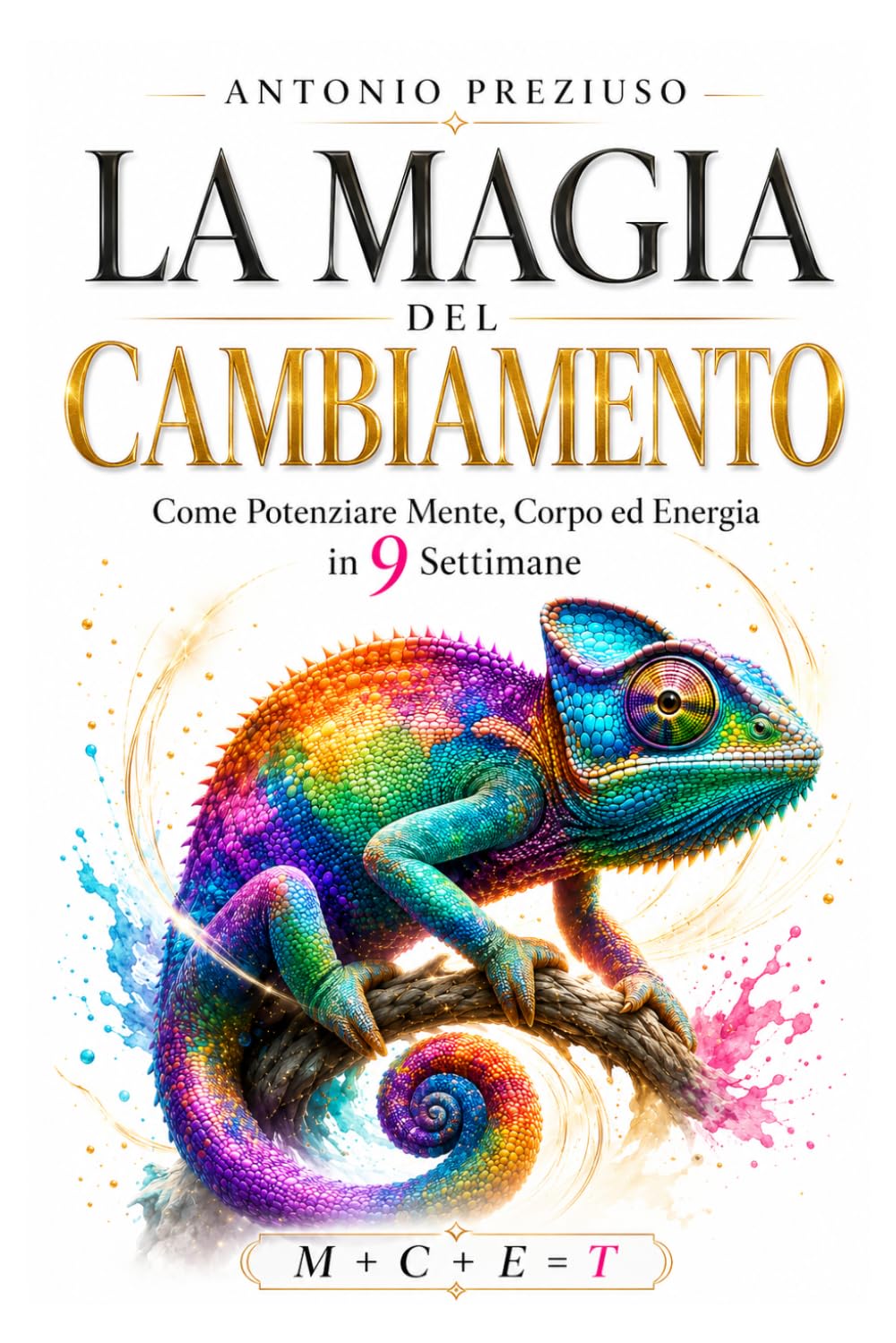 La Magia del Cambiamento: Come Potenziare Mente, Corpo, Energia in 9 Settimane