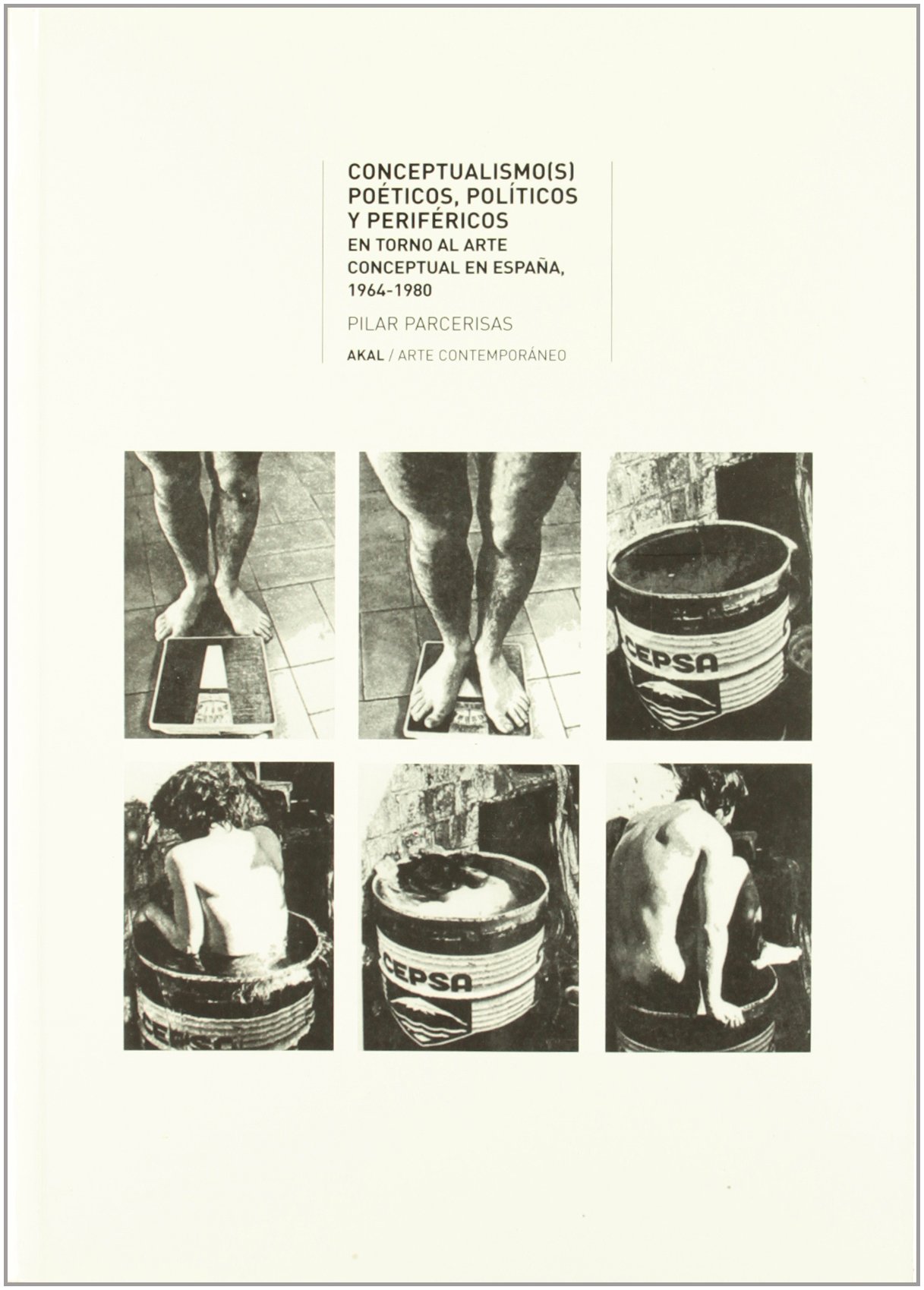 Conceptualismo(s) poéticos, políticos y periféricos: Poeticos, Politicos, Perifericos: En Torno Al Arte Conceptual En Espana, 1964-1980: 21 (Arte contemporáneo)