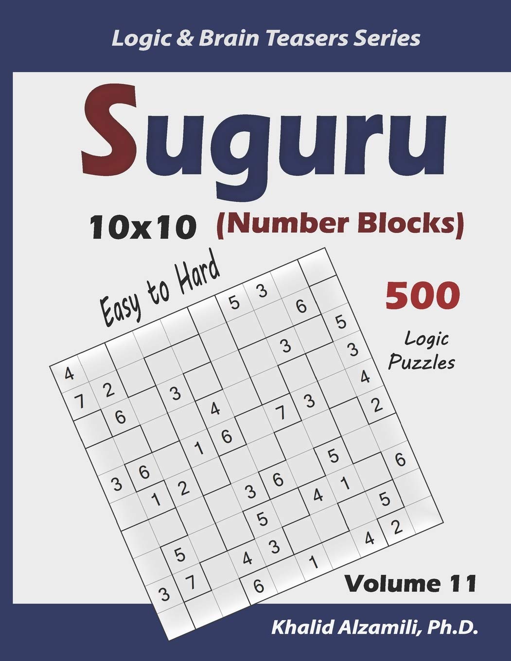 Suguru (Number Blocks): 500 Easy to Hard Logic Puzzles (10x10): 11 (Logic & Brain Teasers Series)