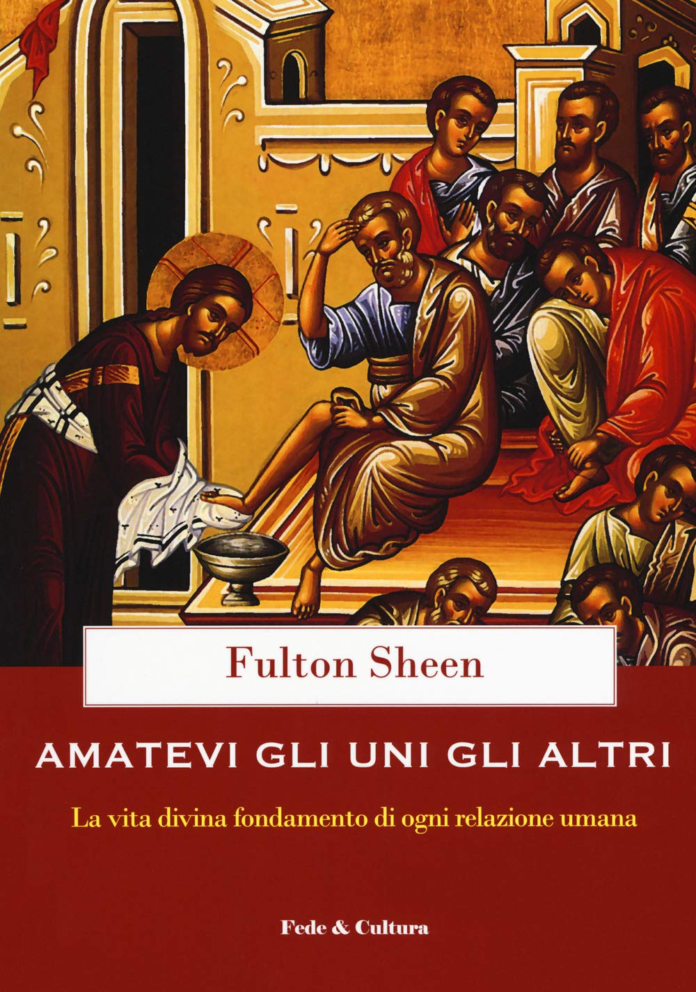 Amatevi Gli Uni Gli Altri. La Vita Divina Fondamento Di Ogni Relazione Umana - 4