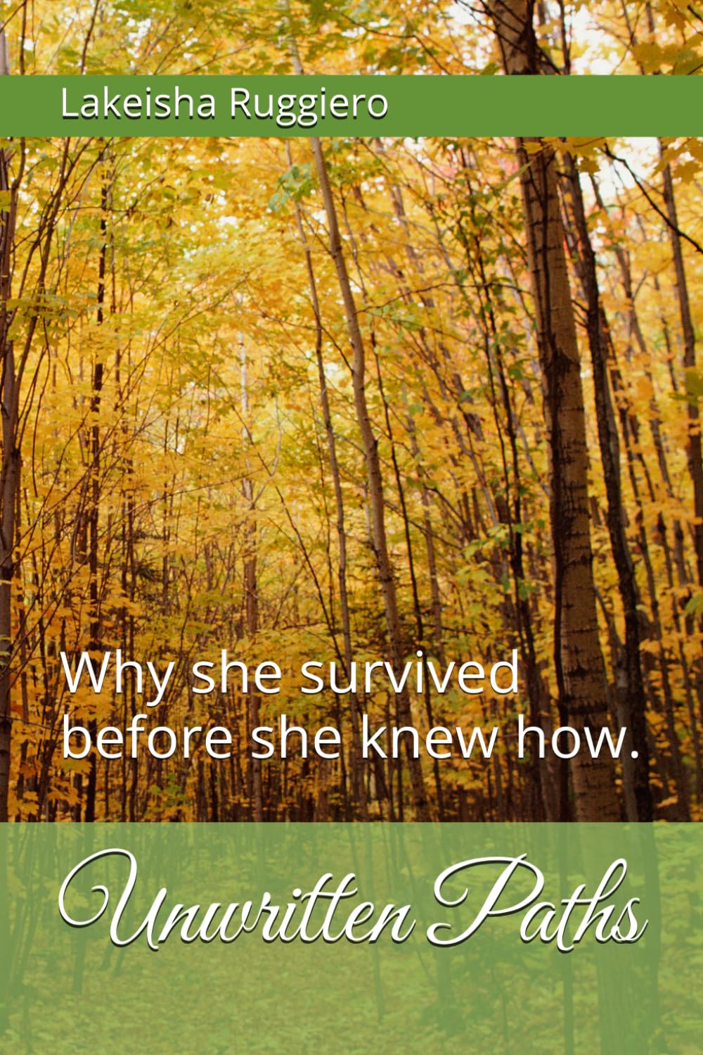 Unwritten Paths: Why she survived before she knew how.