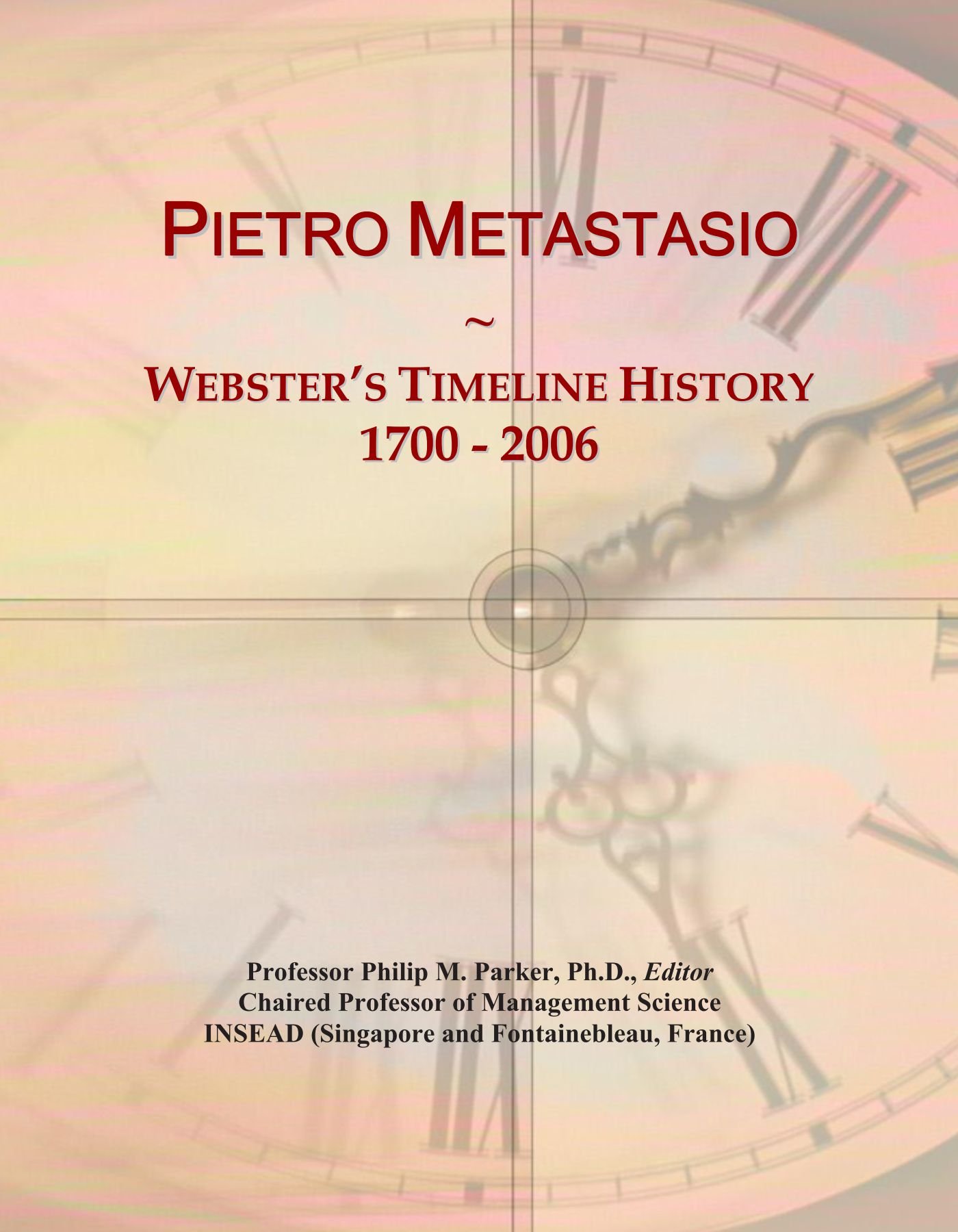 Pietro Metastasio: Webster's Timeline History, 1700 - 2006
