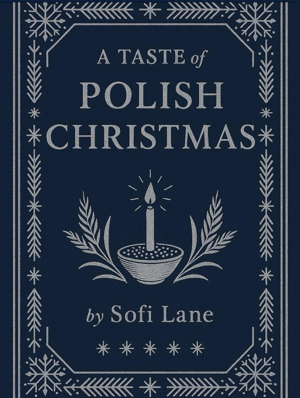 A Taste of Polish Christmas: 30 Festive Recipes and Traditions (A Taste of Christmas)