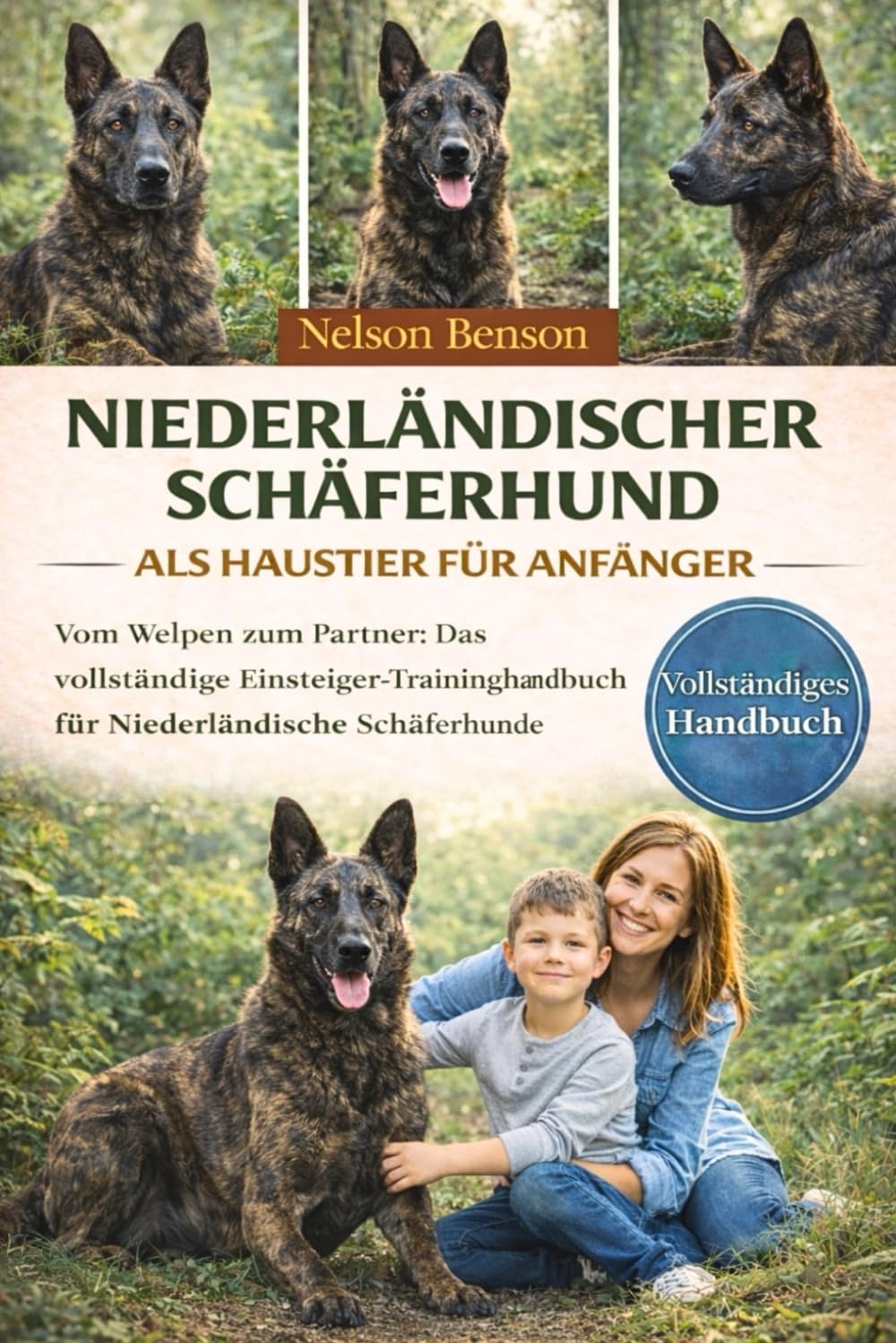 NIEDERLÄNDISCHER SCHÄFERHUND ALS HAUSTIER FÜR ANFÄNGER: Vom Welpen zum Partner: Das vollständige Einsteiger-Trainingshandbuch für Niederländische Schäferhunde