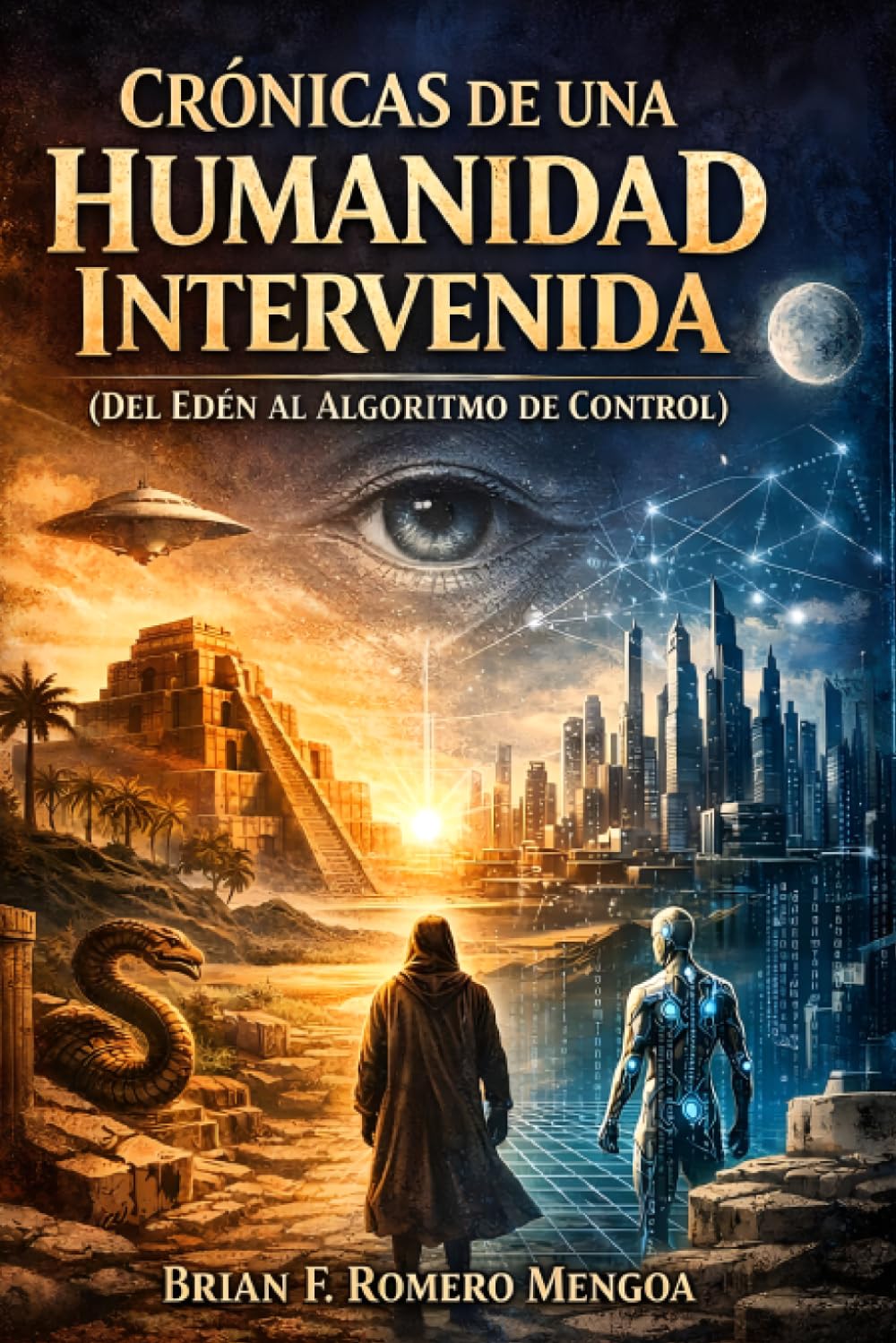 Crónicas de una Humanidad Intervenida: Del Edén al algoritmo de control