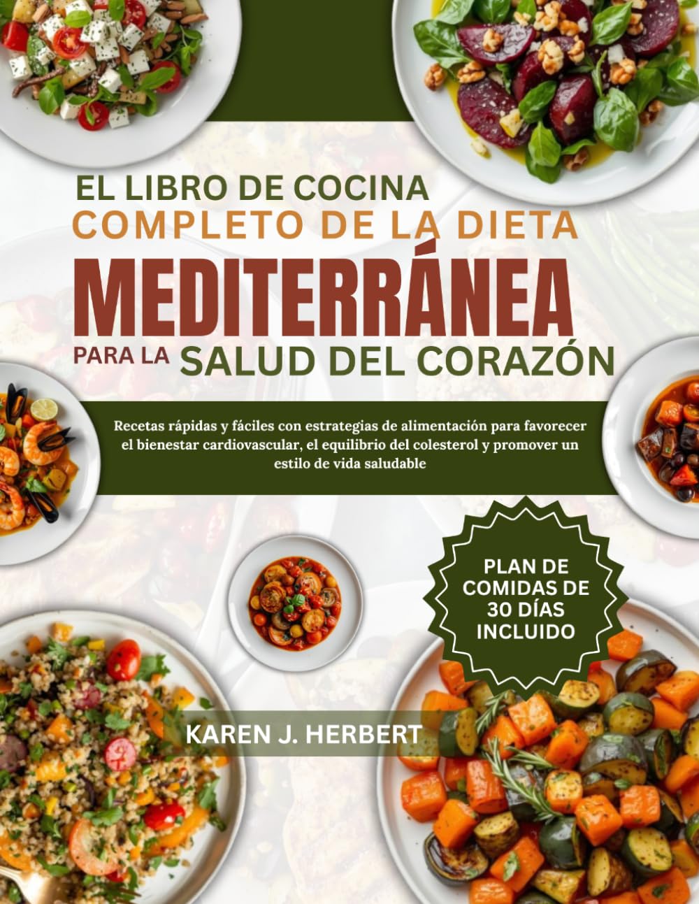 EL LIBRO DE COCINA COMPLETO DE LA DIETA MEDITERRÁNEA PARA LA SALUD DEL CORAZÓN: Recetas rápidas y fáciles con estrategias de alimentación para ... y promover un estilo de vida saludable