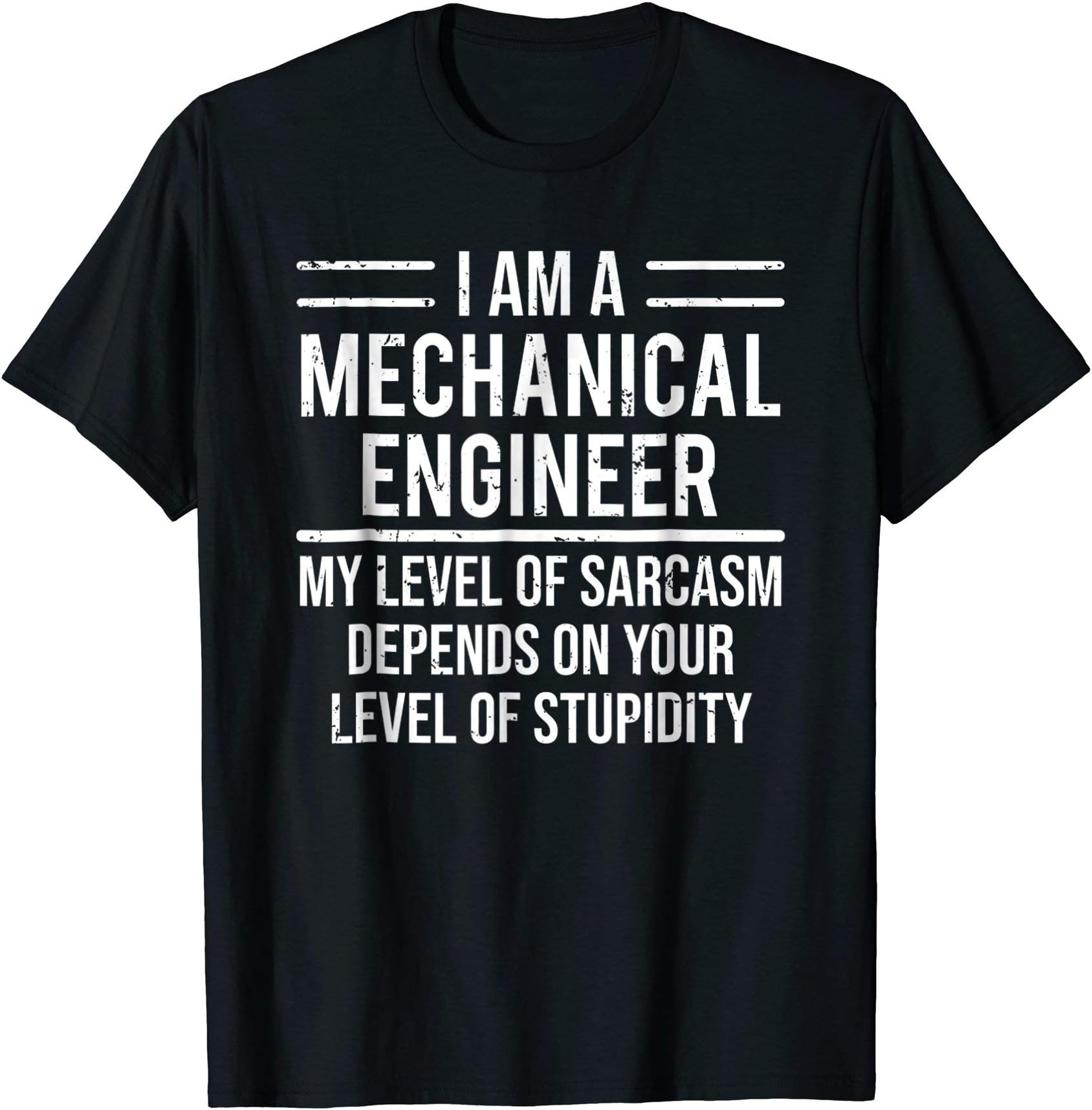 I Am A Mechanical Engineer Level Of SarcasmFunny Mechanical Engineer Level Of Sarcasm T-ShirtOEKO-TEX STANDARD 100