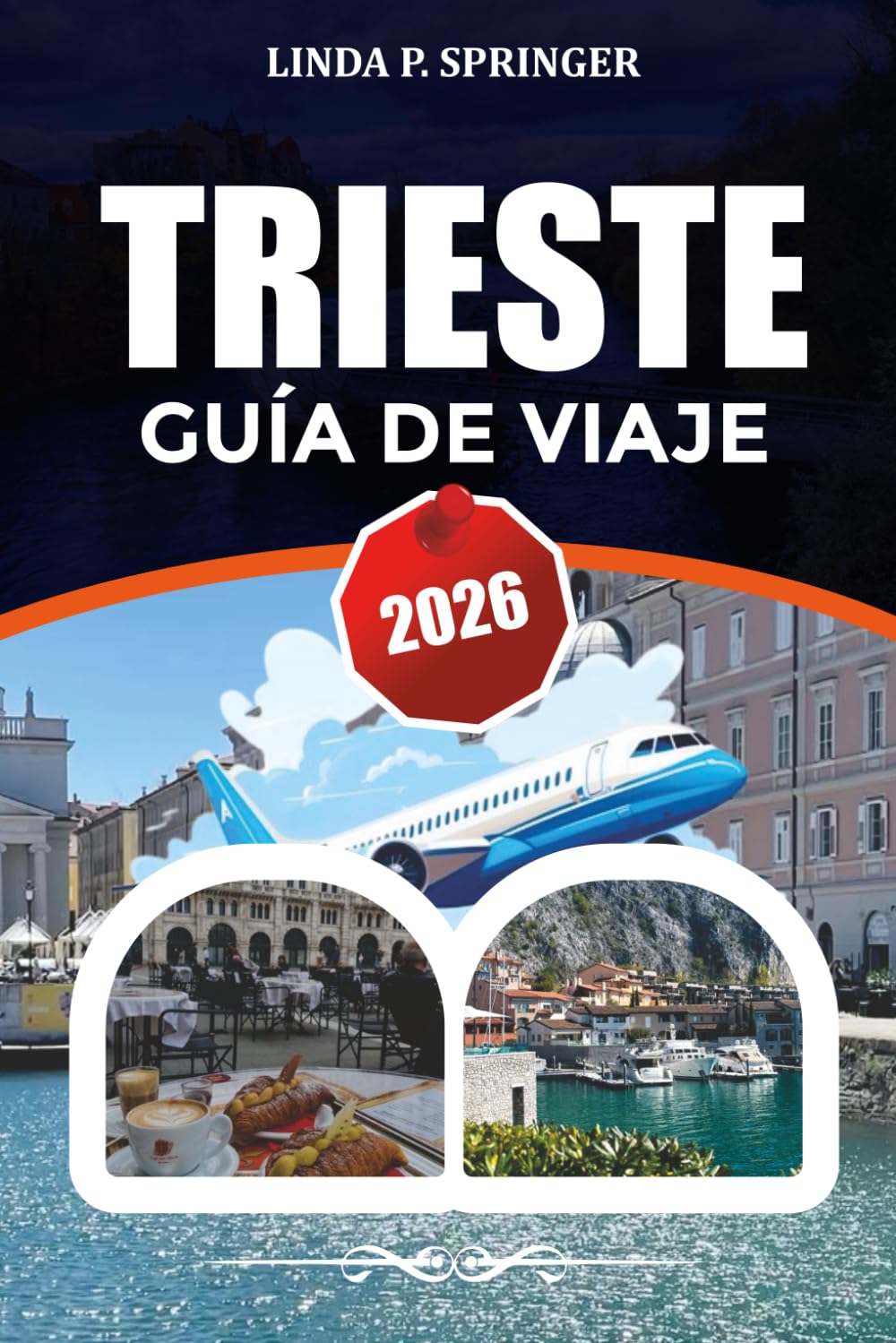 TRIESTE GUÍA DE VIAJE 2026: Principales atracciones, dónde alojarse, guía gastronómica y consejos económicos para vacaciones 2026