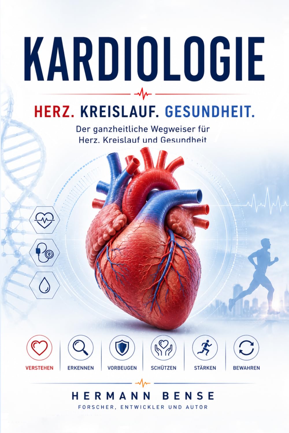 Kardiologie - Der ganzheitliche Wegweiser für Herz, Kreislauf und Gesundheit: Von Anatomie und Diagnostik über Erkankungen bis zur Prävention und Therapie