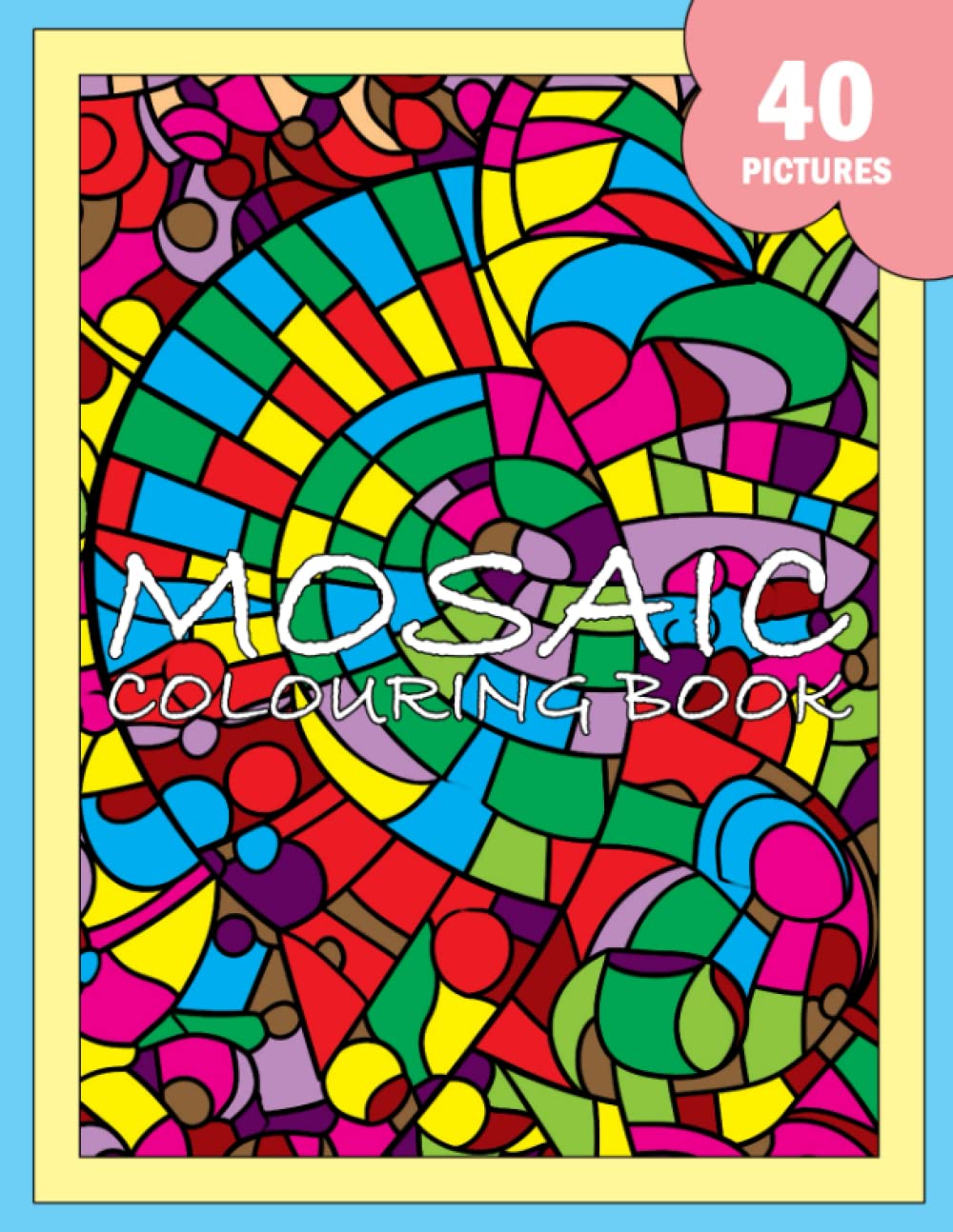 Mosaic Colouring Book: Awesome Colouring Book For Kids and Adults