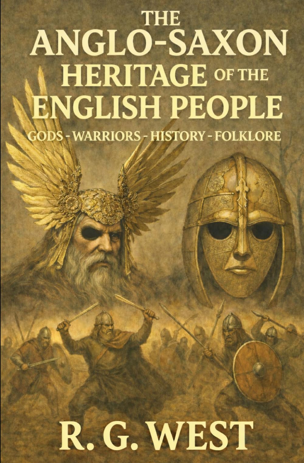 The Anglo-Saxon Heritage of the English People: Gods - Warriors - History - Folklore