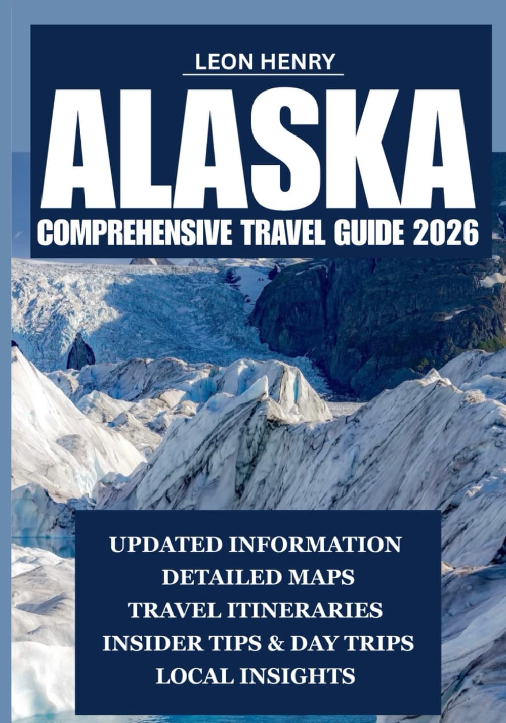 ALASKA COMPREHENSIVE TRAVEL GUIDE 2026