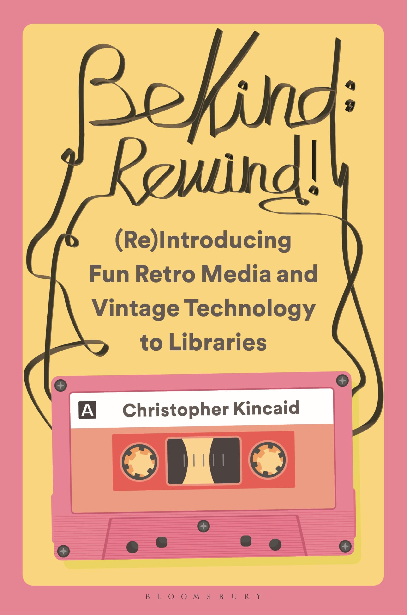 Be Kind; Rewind! (Re)Introducing Fun Retro Media and Vintage Technology to Libraries