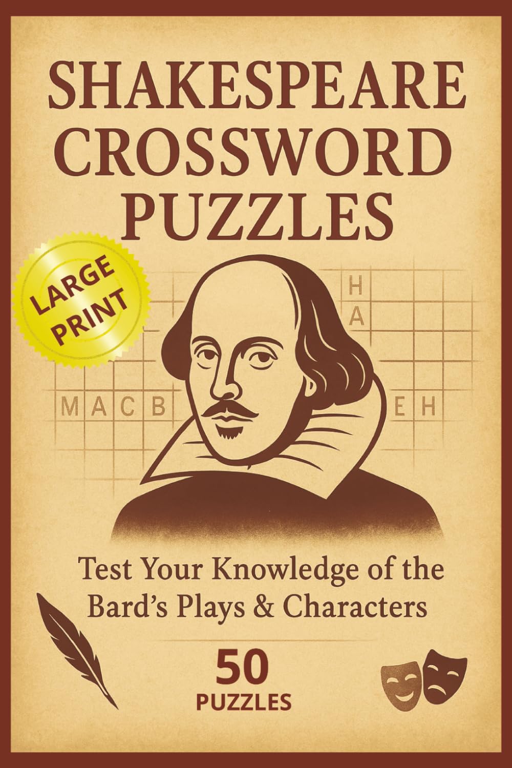 Shakespeare Crossword Puzzle Book: Classic Plays, Characters, Quotes & Elizabethan Language Puzzles for Literature Lovers, Students & Teachers: 50 ... Greatest Playwright | 100 pages , 6x9inch
