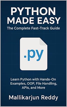 Python Made Easy: The Complete Fast-Track Guide: Learn Python with ...