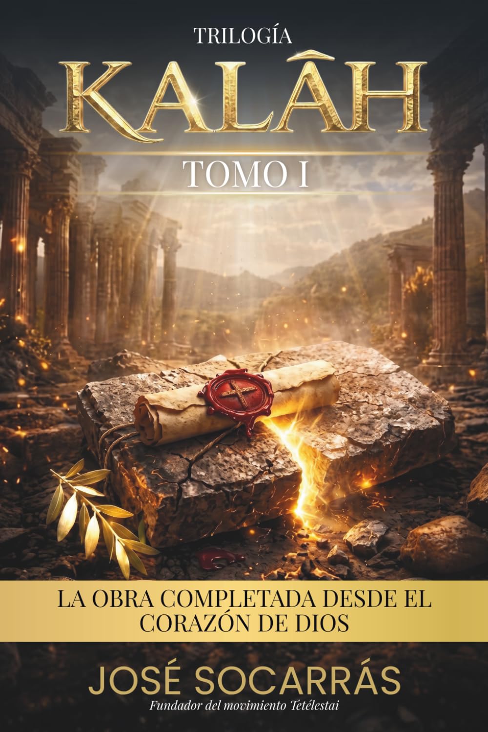 KALĀH: La Obra Completada desde el Corazón de Dios! Tomo I. (Trilogía KALĀH)