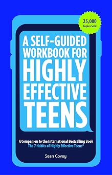 A Self-Guided Workbook for Highly Effective Teens A Companion to the Best Selling 7 Habits of Highly Effective Teens Gift for Teens and Tweens Age 10-17
