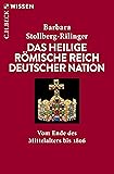 Das Heilige Römische Reich Deutscher Nation: Vom Ende des Mittelalters bis 1806 (Beck'sche Reihe 2399)